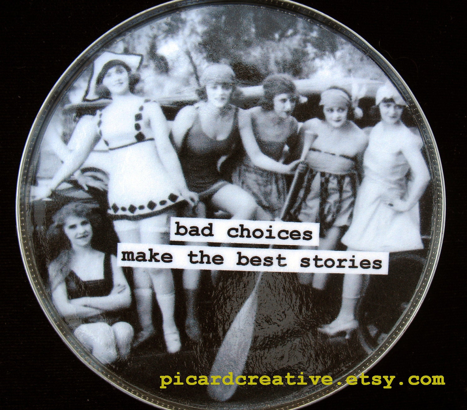 Funny friend magnet. Bad choices make the best stories Recycled Tin Can Lid magnet
