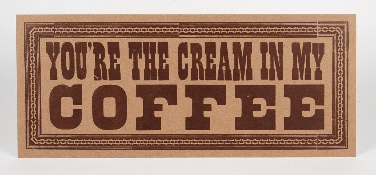 You're the CREAM in MY COFFEE Oversized Postcard Letterpress Hand Printed
