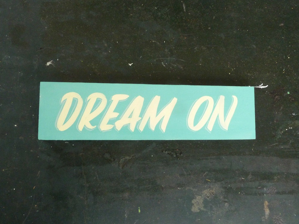 Dream On hand painted sign