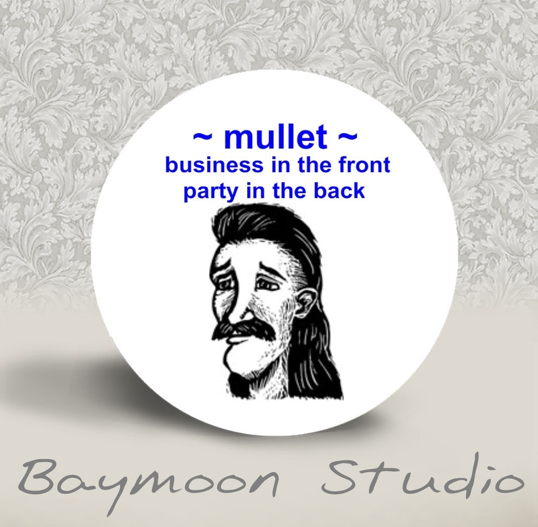 Mullet business in the front, party in the back - PINBACK BUTTON - 1.25 inch round