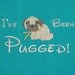 I've been pugged - Tea Towel for Pug Lovers - Dogs - Puppies