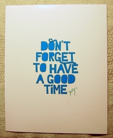 Mantra Print -- Don't Forget to Have A Good Time -- 8x10 glossy archival print