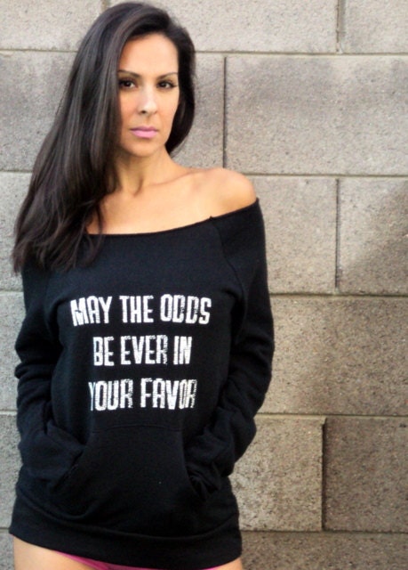 May the Odds Be Ever in Your Favor. Off the Shoulder Girly Sweatshirt Size LARGE