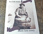 Funny Card As I do more laundry, nudists seem less crazy