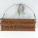 Sign I'M NOT A HOARDER I'm A Collector- Wood Wooden Wall Funny Cute Gift Home Decor