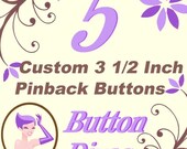 5 Custom, Photo or Personalized 3 1/2 Inch (8.9cm) Pinback Buttons - Professionally Handpressed, Full Color