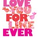 SALE - Love You For Like Ever.. No.2 8x10 GICLEE PRINT, typographic collage, pink, Susan Black