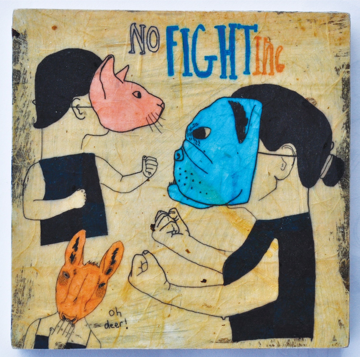No Fighting- Limited Edition print on wood