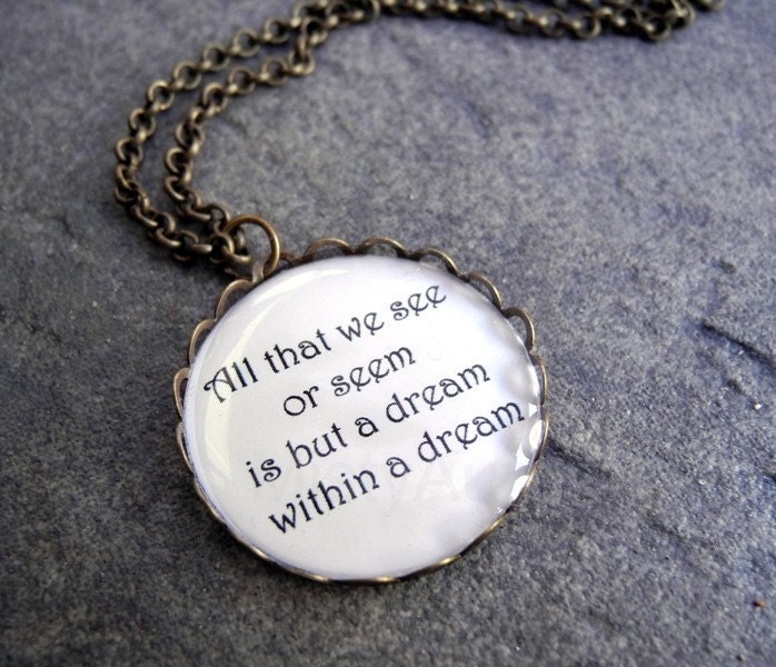 All That We See or Seem is But a Dream Within a Dream - Edgar Allan Poe Pendant Necklace - Quote Pendant Necklace