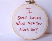 Rushmore Quote - I saved Latin..  Embroidered Wall Art.  Embroidered movie quote