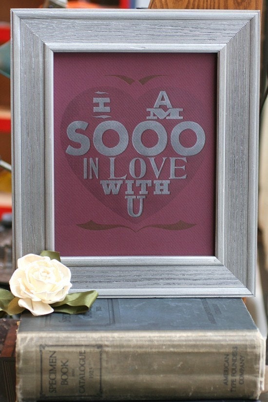 I Am Sooo In Love... letterpress broadside