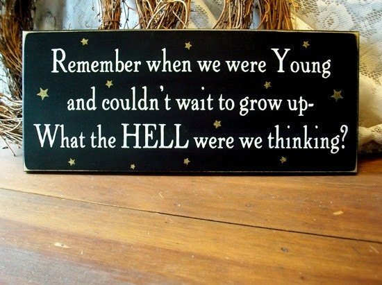 Remember When When We Were Young Wood Sign Primitive Funny
