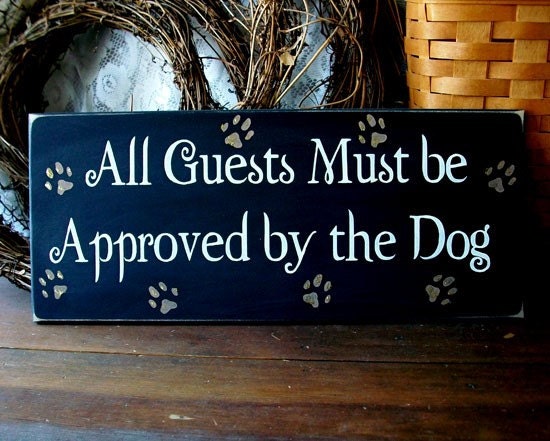 Dog Sign Wood All Guests Must be Approved by the Dog