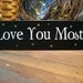 Love You Most Sign Wood Painted Primitive