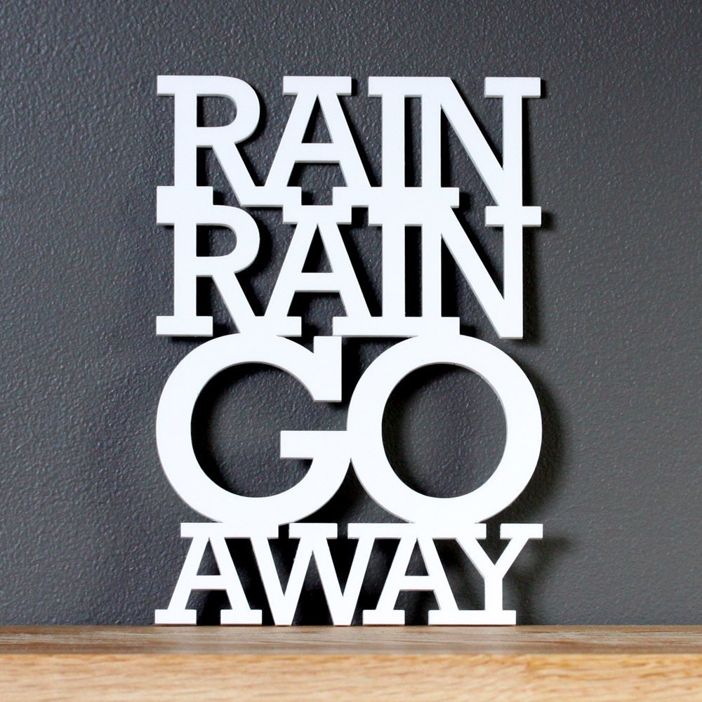 Rain rain go away acrylic sign - wall decoration for vintage or modern decor