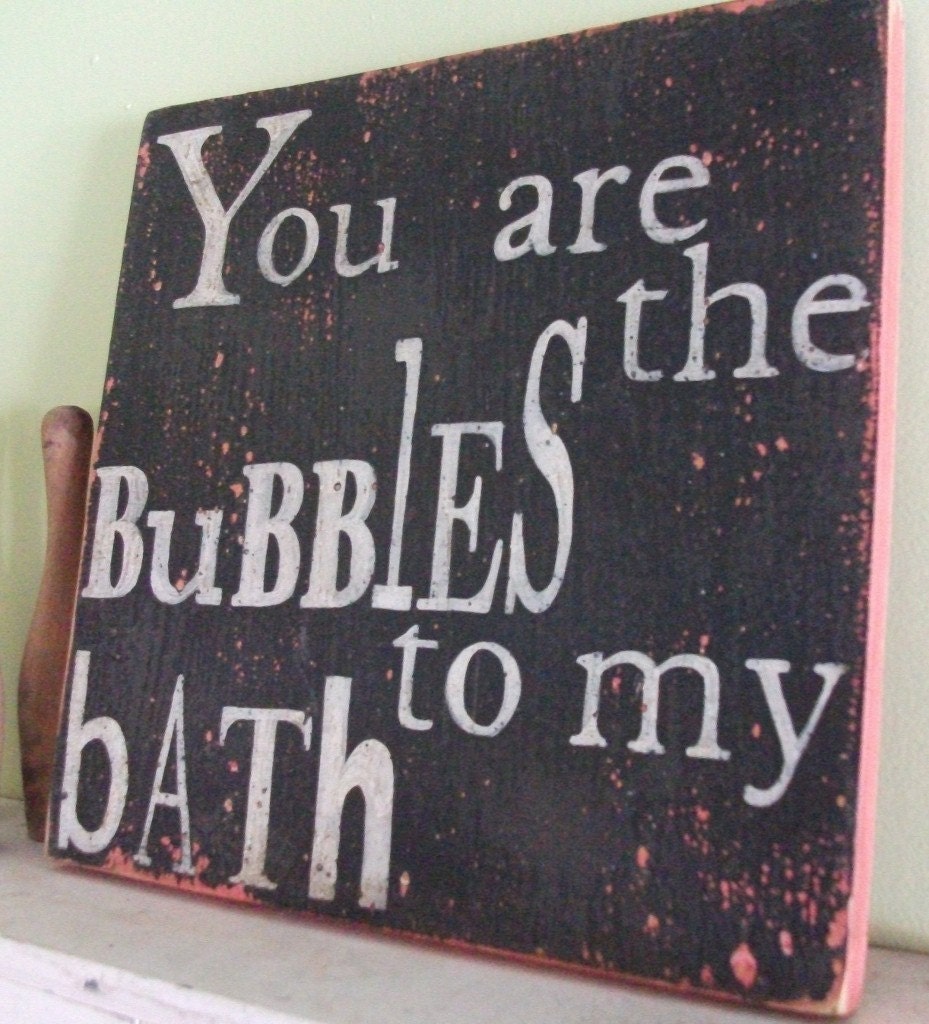 You Are the Bubbles To My Bath Wooden 11x11 Rustic Pink and Black Handpainted Word Art Sign