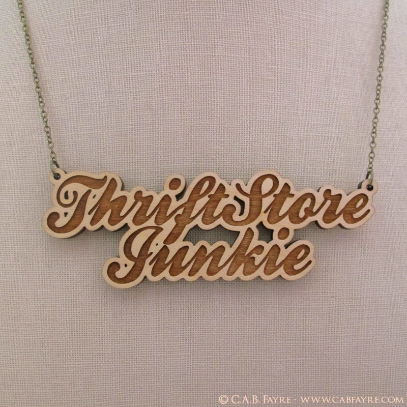 Thrift Store Junkie Necklace - Engraved Laser Cut Necklace