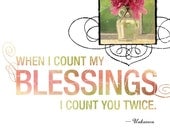 Count My Blessings I COUNT YOU TWICE contemporary style 8x10 Fine Art Print Inspirational Category