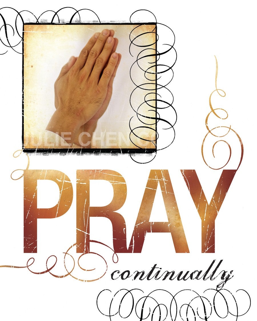 Scripture Art, Inspirational Art, Bible Verse Art, Christian Art :  PRAY Continually 8x10 Fine Art Print