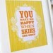 You are My Sunshine You Make Me Happy favorite sayings print poster - ready to ship - 5x7