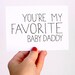 Fathers Day Card. Card for Husband. You're My Favorite Baby Daddy. Black and White. Folded Blank Card.