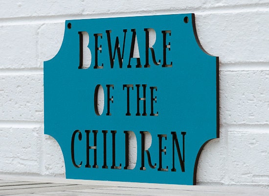 Beware of the Children (gift for mom)