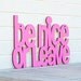 Be Nice or Leave