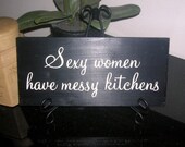 Sexy Women Have Messy Kitchens Wood Sign Wall Hanging