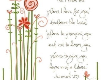 For I Know the Plans I Have for You (Flowers)....8 by 10 print.