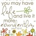 I came so that you may have life, and have it more abundantly....scripture 8 by 10 print.