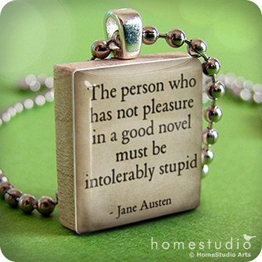 Jane Austen (Novel quote) : on a pendant charm made from a Scrabble Game Tile piece. Necklace chain sold separately