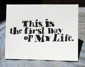 this is the first day of my life. letterpress printed card.