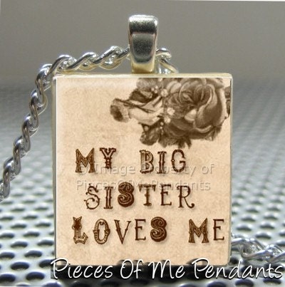 Pendant My Big Sister Loves Me - Necklace Charm handmade with Scrabble Wood Tile ... Jewelry Art by Pieces Of Me Pendants
