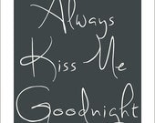 Always Kiss- Fine Art Print- Type - Text - Typographic Print - Home Decor - Art Print- Love