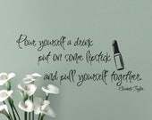 Pour yourself a drink put on some lipstick pull yourself together Fashion Wall Decals Elizabeth Taylor quotes