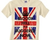 T-Shirt - Bloody Hell We're Buggered Now - British Flag - S M L XL XXL 2XL