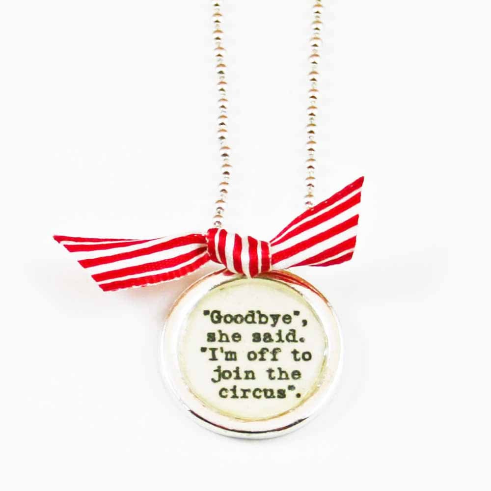 Goodbye, she said, I'm off to join the circus Necklace