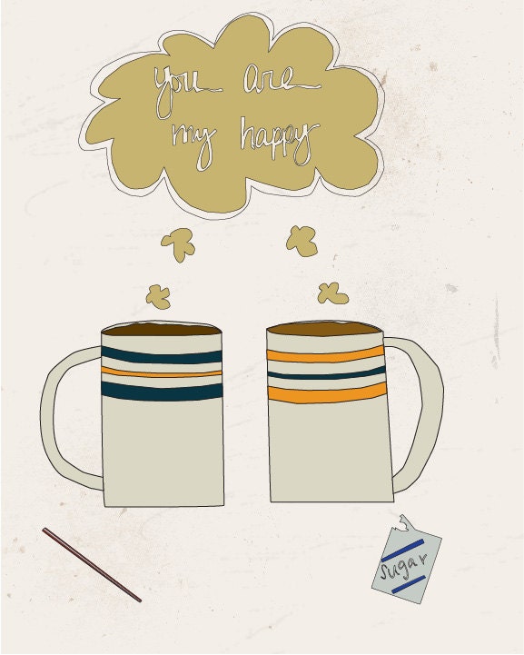 8x10 Illustration Art Print - You Are What Makes Me Happy - Valentine's Day, Coffee, Mugs, Vintage, Love, Coffee Shop Decor, Decor