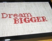 Dream Bigger - cross stitch