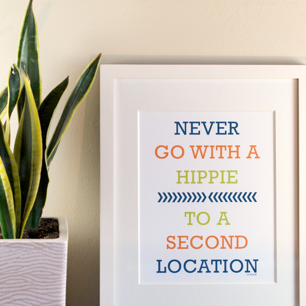 8X10 Recycled Art Print - Never Go With a Hippie to a Second Location