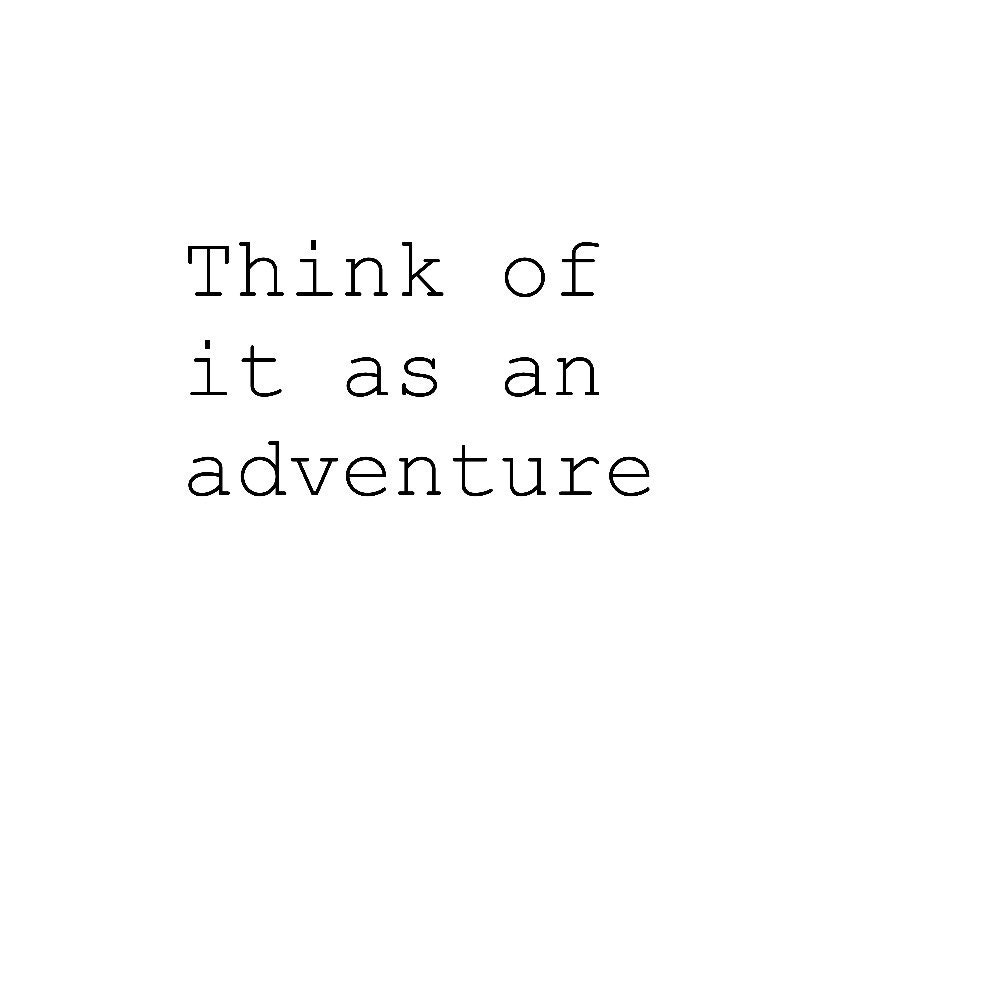 Think Of It As An Adventure Black And White Motivational Print