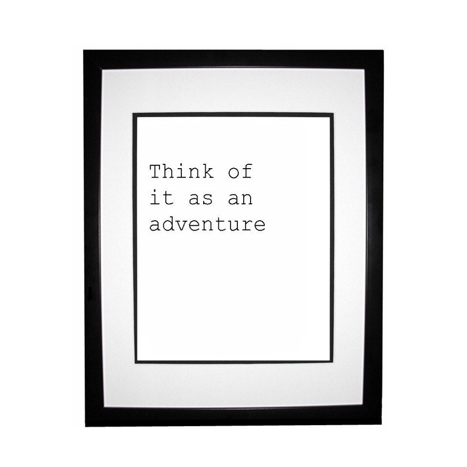 Think Of It As An Adventure Black And White Motivational Print