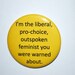 Pro Choice Feminist Large Yellow Button/Magnet 2 1/4 inches BEST SELLER