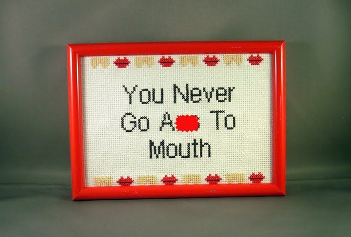 You Never Go A-s To Mouth