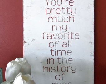 Typography Wood Sign- You're Pretty Much My Favorite Wall Decor