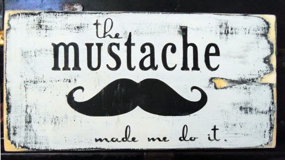 Typography Wood Sign-The Mustache Made Me Do It Wall Decor