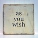 Typography Wood Sign- As You Wish Wall Decor