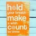 Typography Wood Sign- Hold Your Breath Wall Decor