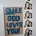 Smile God Loves You MINI Subway art sign...magnet