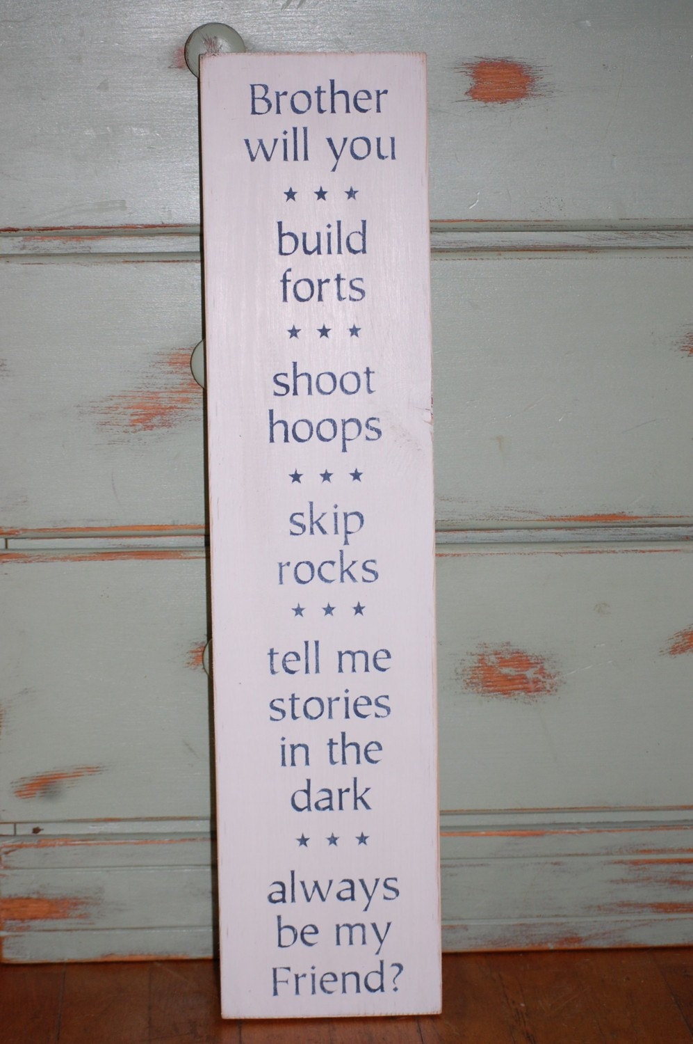 Brother will you OR Sister will you distressed wood sign